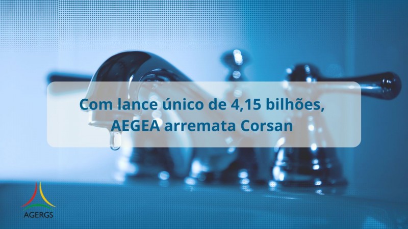 Com proposta única, Consórcio Aegea arremata Corsan por R$ 4,1 bilhões